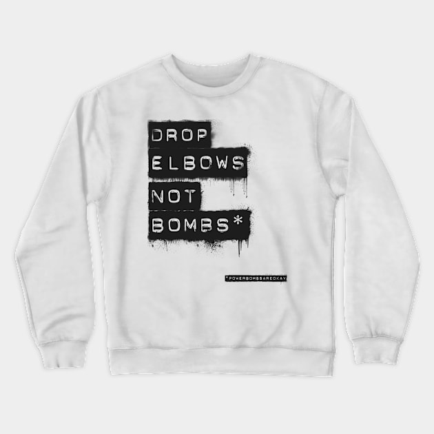 #POWERBOMBSAREOKAY Crewneck Sweatshirt by wrasslebox